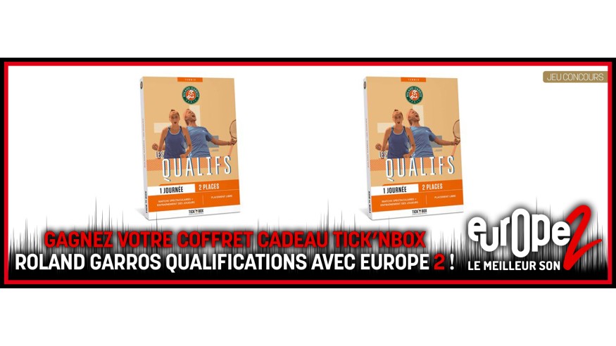Gagnez votre coffret cadeau Tick’nBox Roland Garros Qualifications avec Europe 2 !