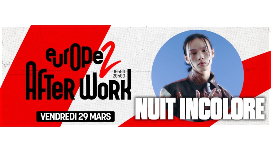Ne manquez pas Nuit Incolore dans After Work Europe 2 le 29 mars prochain !