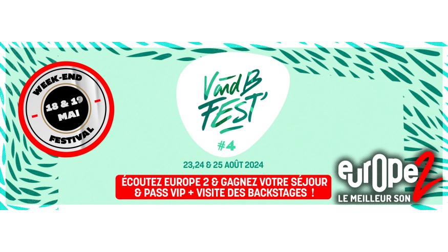 V and B Fest' : Ecoutez Europe 2 et gagnez votre séjour et vos PASS VIP !