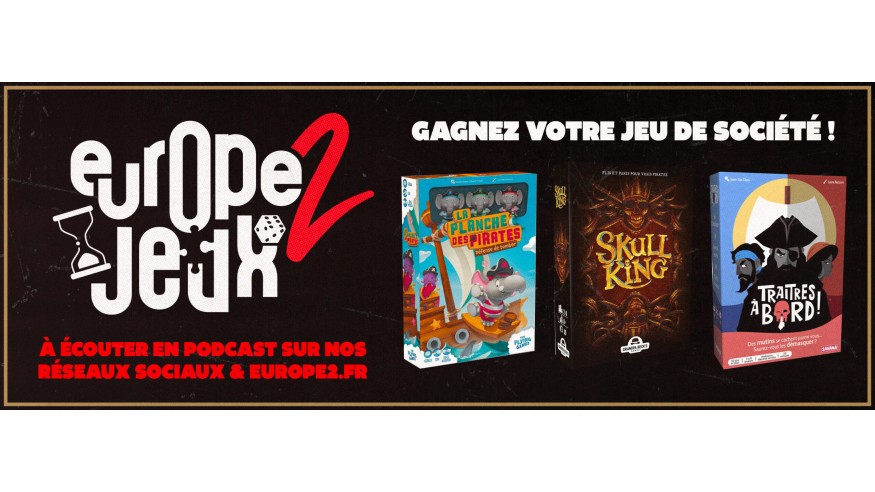 Écoutez le podcast Europe 2 Jeux et gagnez vos boites de jeux de société sur les pirates !