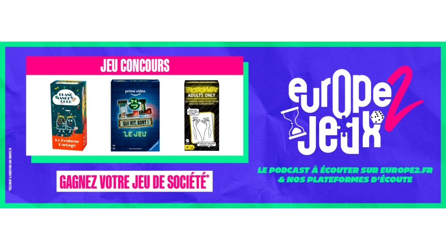 Écoutez le podcast Europe 2 Jeux et gagnez vos boites de jeux à sortir le samedi soir !
