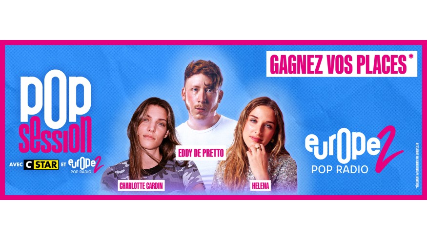 Gagnez vos invitations pour les POP SESSIONS avec CStar et Europe 2 !