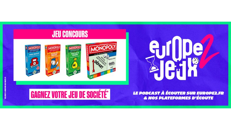 Écoutez le podcast Europe 2 Jeux et gagnez vos boites de Monopoly !