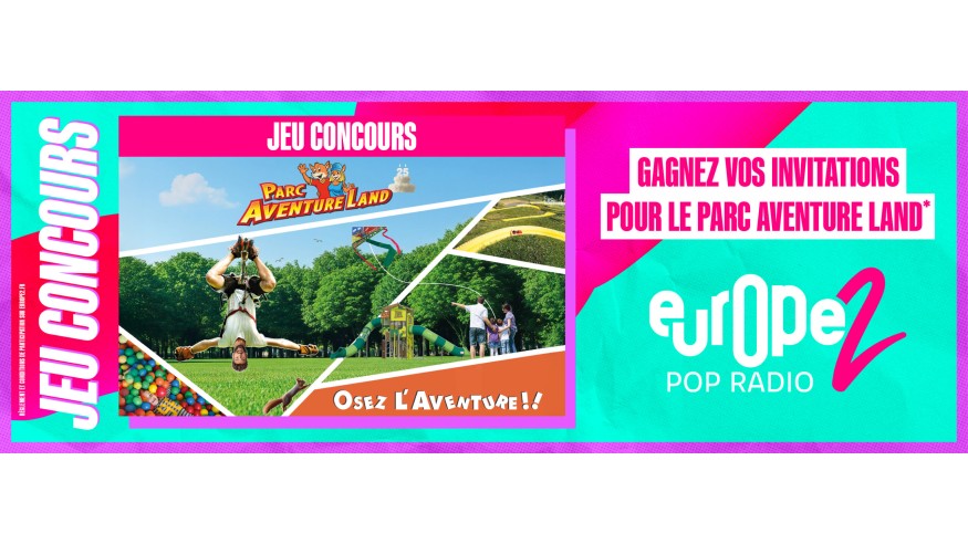 Gagnez vos invitations pour le Parc Aventure Land avec Europe 2 !